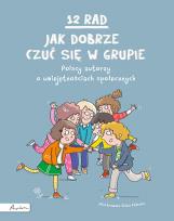 Okładka książki 12 rad, jak dobrze czuć się w grupie. Polscy autorzy o umiejętnościach społecznych