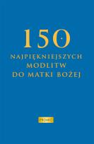 Okładka książki 150 najpiękniejszych modlitw do Matki Bożej