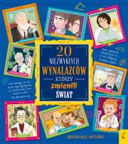 Okładka książki 20 niezwykłych wynalazców, którzy zmienili świat. 20 niezwykłych