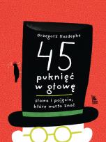 Okładka książki 45 puknięć w głowę. Słowa i pojęcia które warto znać