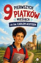Okładka książki 9 pierwszych piątków miesiąca ze św. Carlem Acutisem