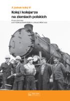 Okładka książki A jednak kolej. Tom VI. Kolej i kolejarze na ziemiach polskich