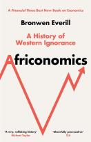 Okładka książki Africonomics. A History of Western Ignorance and African Economics wer. angielska