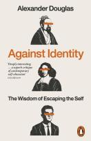 Okładka książki Against Identity. The Wisdom of Escaping the Self