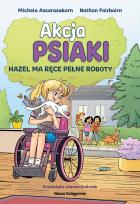 Okładka książki Akcja PSIAKI 4. Hazel ma ręce pełne roboty