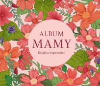 Okładka książki Album mamy. Książka wspomnień. Album rodzinny