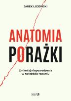Okładka książki Anatomia porażki. Zmieniaj niepowodzenia w narzędzia rozwoju