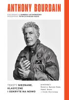 Okładka książki Anthony Bourdain. Teksty nieznane, klasyczne i odkryte na nowo