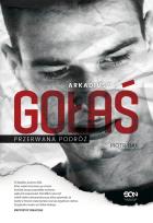 Okładka książki Arkadiusz Gołaś. Przerwana podróż