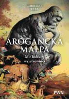 Okładka książki Arogancka małpa. Mit ludzkiej wyjątkowości
