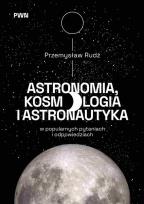 Okładka książki Astronomia, kosmologia i astronautyka w popularnych pytaniach i odpowiedziach