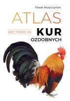 Okładka książki Atlas kur ozdobnych. Wybór. Hodowla. Rasy
