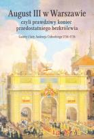 Okładka książki August III w Warszawie czyli prawdziwy koniec przedostatniego bezkrólewia