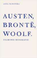 Okładka książki Austen, Brontë, Woolf. Filmowe biografie