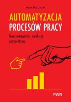 Okładka książki Automatyzacja procesów pracy. Uwarunkowania, ewolucja, perspektywy