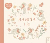Okładka książki Babcia i ja. Album rodzinny