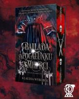 Okładka książki Ballada o pocałunku śmierci. Trylogia Ambicji. Tom 2 (ilustrowane brzegi)
