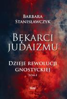 Okładka książki Bękarci Judaizmu. Dzieje rewolucji gnostyckiej T.1