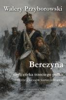 Okładka książki Berezyna, czyli córka trzeciego pułku