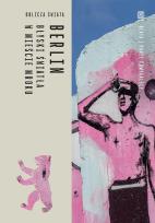 Okładka książki Berlin. Błyski światła w mieście mroku. Oblicza świata