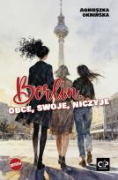 Okładka książki Berlin. Obce, swoje, niczyje