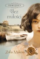 Okładka książki Bez miłości. Pomiędzy. Tom 2