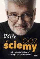 Okładka książki Bez ściemy. Jak przestać udawać i zacząć żyć po swojemu