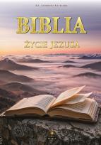 Okładka książki Biblia. Życie Jezusa w słowie i obrazie