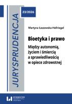 Okładka książki Bioetyka i prawo. Między autonomią, życiem i śmiercią a sprawiedliwością w opiece zdrowotnej