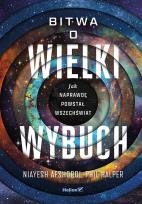 Okładka książki Bitwa o Wielki Wybuch. Jak naprawdę powstał Wszechświat
