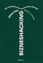Okładka książki Bizneshacking. Jak odnaleźć się w biznesowej dżungli