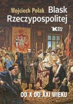 Okładka książki Blask Rzeczypospolitej od X do XXI wieku - uszkodzone