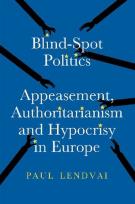 Okładka książki Blind.Spot Politics: Appeasement, Authoritarianism and Hypocrisy in Europe