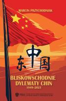 Okładka książki Bliskowschodnie dylematy Chin 1949-2023