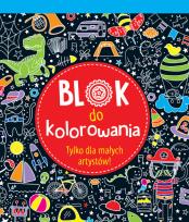 Okładka książki Blok do kolorowania. Tylko dla małych artystów !