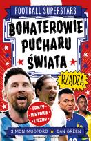 Okładka książki Bohaterowie Pucharu Świata rządzą. Football superstars