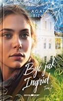 Okładka książki Być jak Ingrid 2