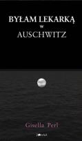 Okładka książki Byłam lekarką w Auschwitz