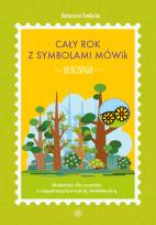 Okładka książki Cały rok z symbolami MÓWik Wiosna Materiały dla uczniów z niepełnosprawnością intelektualną