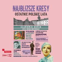 Okładka książki CD MP3 Najbliższe kresy. Ostatnie polskie lata
