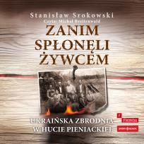 Okładka książki CD MP3 Zanim spłonęli żywcem. Ukraińska zbrodnia w Hucie Pieniackiej