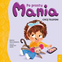 Okładka książki Chcę telefon! Po prostu Mania