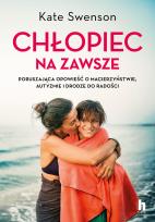 Okładka książki Chłopiec na zawsze. Poruszająca opowieść o macierzyństwie, autyzmie i drodze do radości