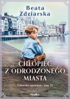 Okładka książki Chłopiec z odrodzonego miasta. Gdańska opowieść, Tom 2