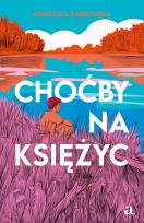 Okładka książki Choćby na księżyc