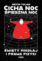 Okładka książki Cicha noc, śpieszna noc. Święty Mikołaj i prawa fizyki