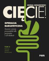 Okładka książki Cięcie! Operacja bariatryczna. Życie po operacji bariatrycznej. Szczery i prosty przewodnik dla pacjentów i ich bliskich Tom 2