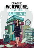 Okładka książki Co wolno wojewodzie, to nie tobie, smrodzie!