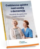 Okładka książki Codzienna opieka nad osobą z demencją. Poradnik...