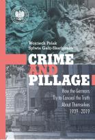 Okładka książki Crime and Pillage. How the Germans Try to Conceal the Truth About Themselves 1939–2019